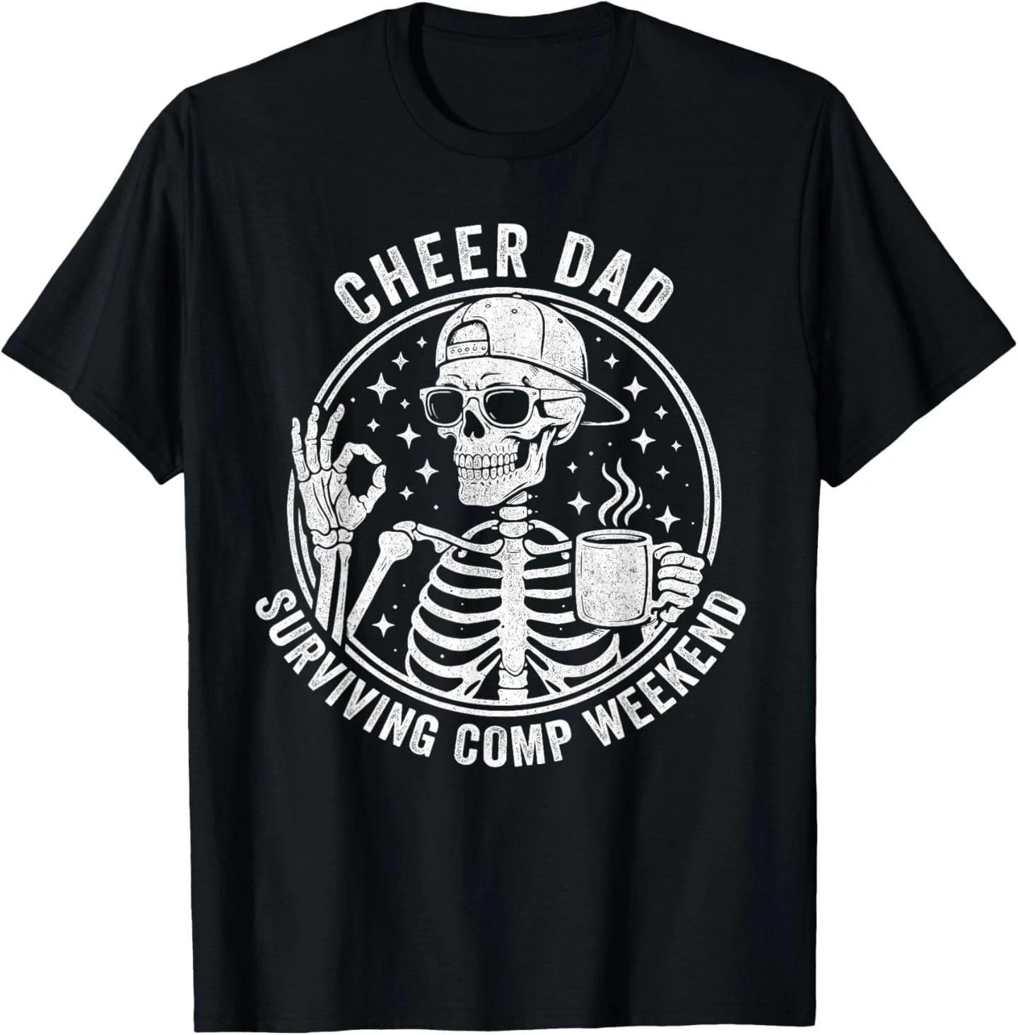Cheer Dad Surviving Comp Weekend Skeleton Coffee Funny T-Shirt 3XL