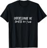 Understimate Me That Will Be Fun Distressed Women Saying T-Shirt