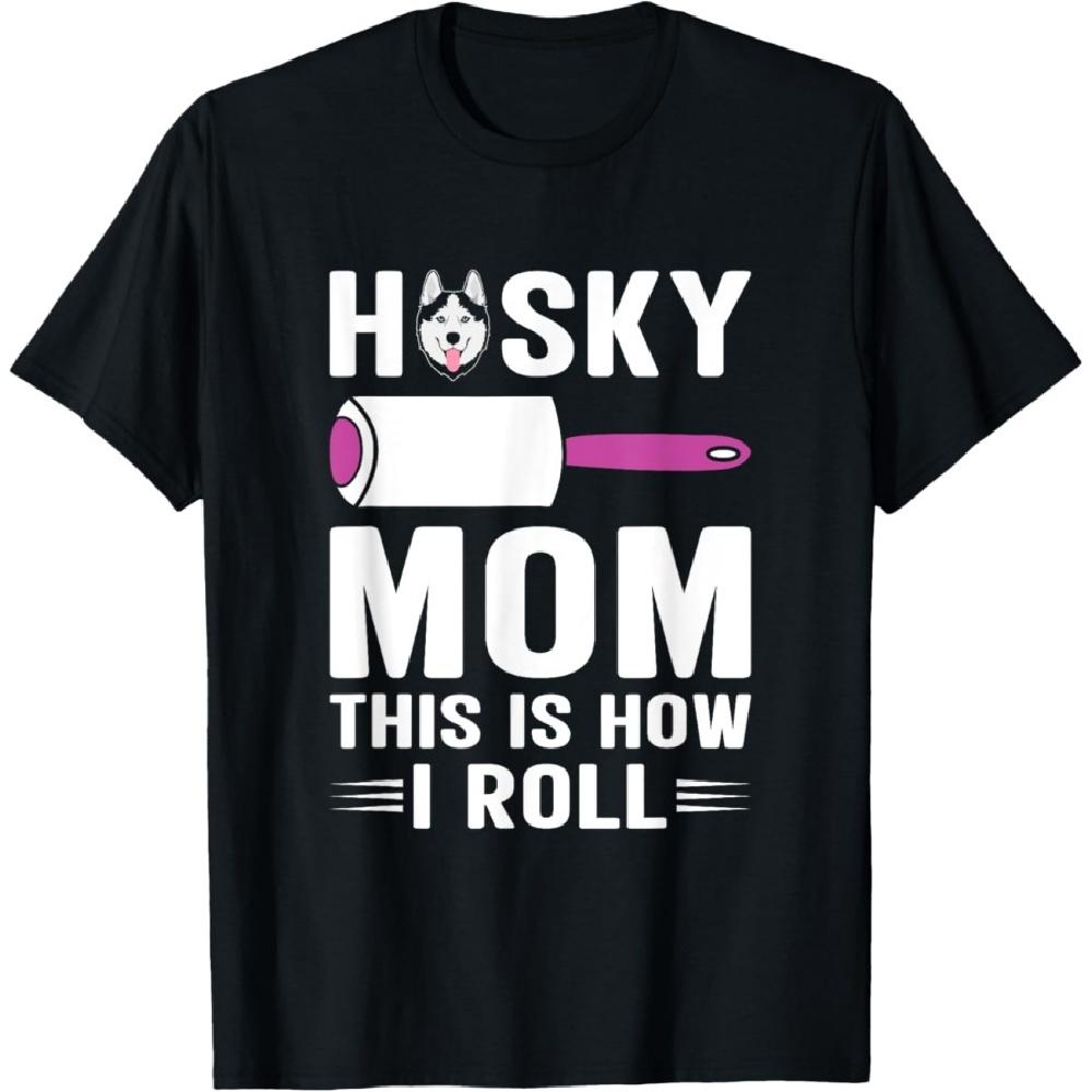 Husky Mom This Is How I Roll Dog Pet Women Siberian Huskies T-Shirt S