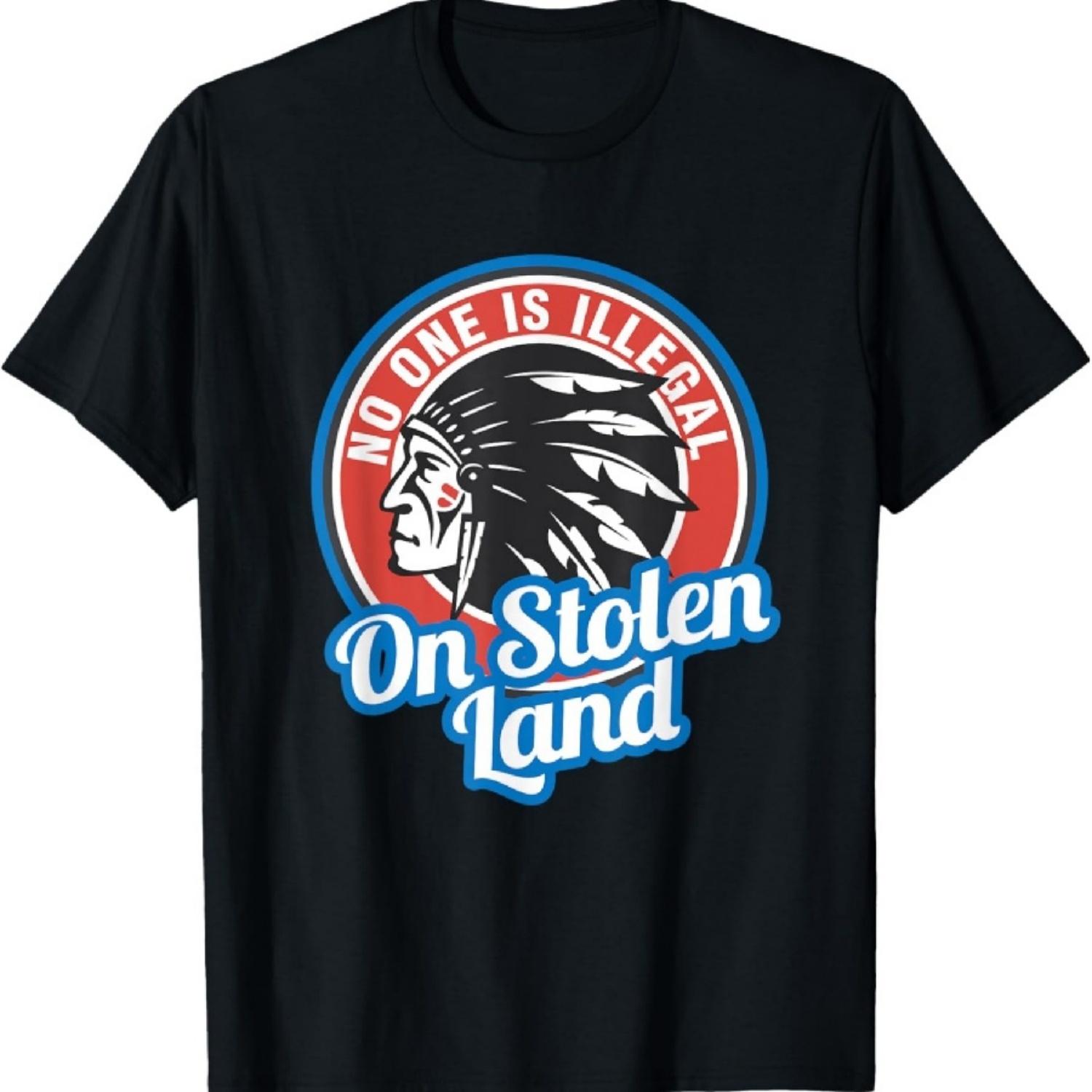 No One Is Illegal On Stolen Land Proud Indigenous Immigrant T-Shirt S