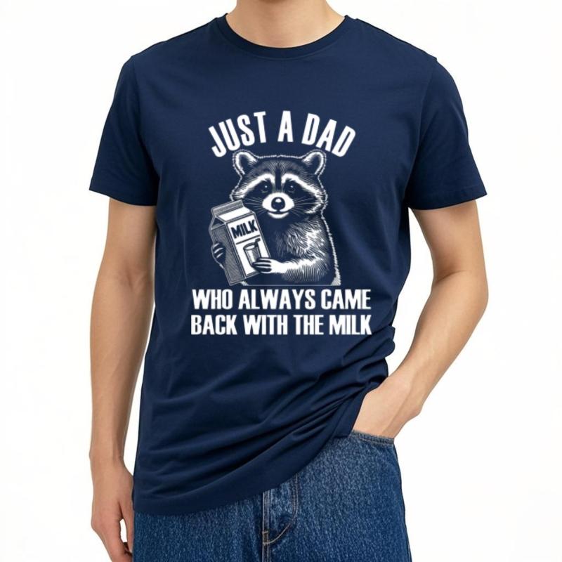 Tshirts For Unisex Workout Unisex Oneck Tshirt Streetwear Just A Dad Who Always Came Back With The Milk Stylish Teenagers Tee Shirt