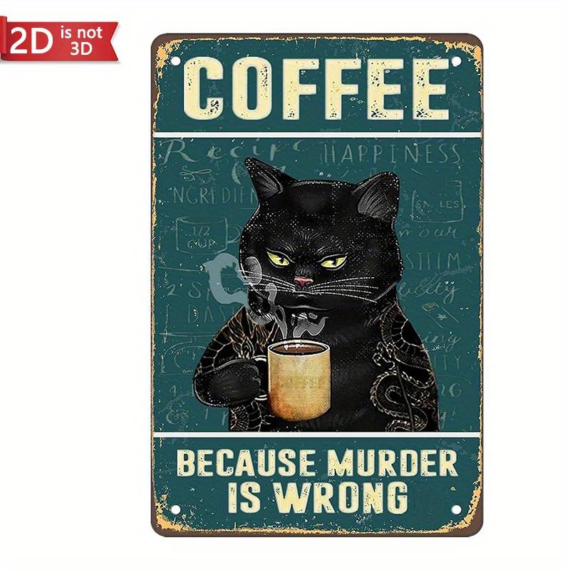 

Retro Cat Coffee Sign Vintage Kitchen Signs Wall Decor Because Murder Is Wrong Funny Signs Bar Decorations Art Poster 8x12 Inch чистый