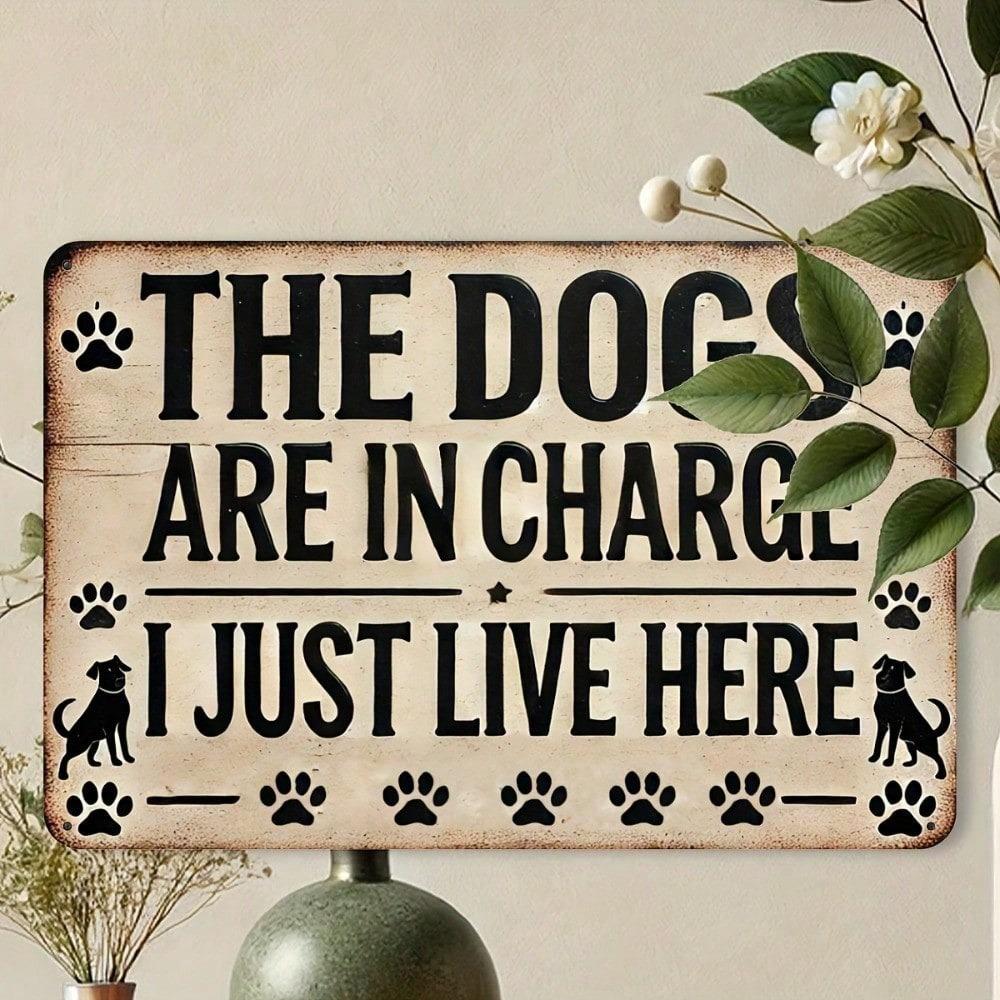 Vintage Metal Sign The Dogs Are In Charge I Just Live Here, Funny Dog Wall Decor, Rustic Distressed Aluminum