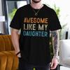 Awesome Like My Daughter Tshirt Fathers Day Fun Daddy Tshirt Unisex Round Neck Short Sleeve Tees Male Tshirt Gift