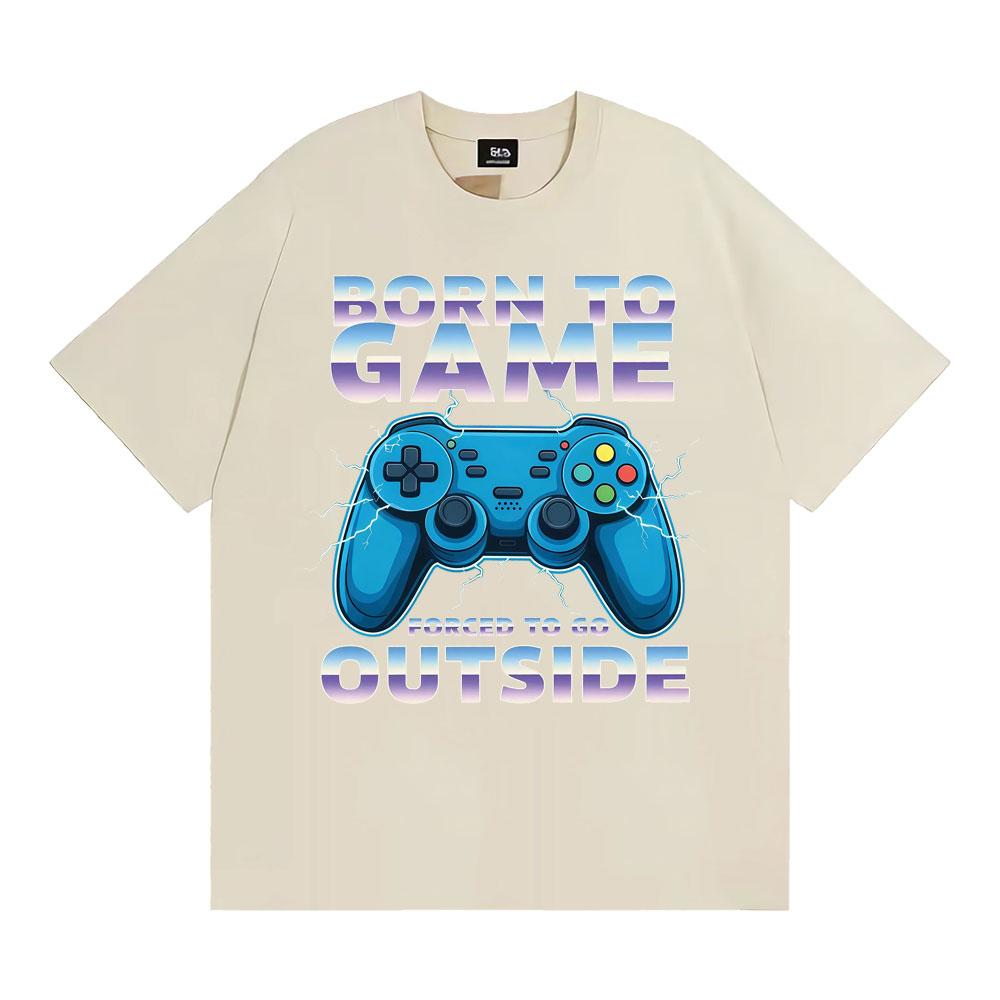 Born To Game Forced To Be Outside Funny Gamer Tee Shirt Men Women Fashion Humor Vintage Tshirts Cotton Casual Oversized Tshirt