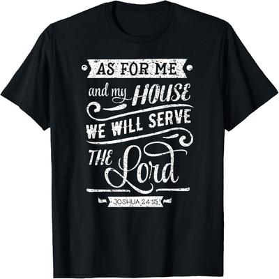 As For Me and My House We Will Serve The Lord T-Shirt T-Shirt