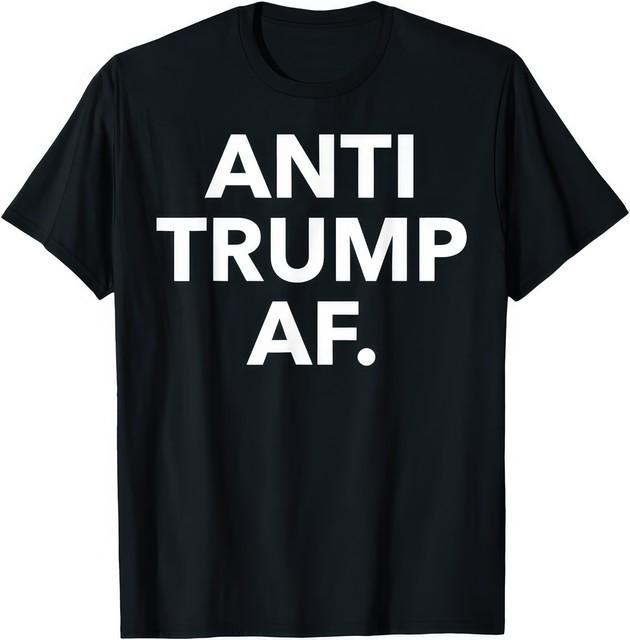 Anti Trump AF Bold Political Statement Humor Protest Graphic T Shirt XXL