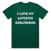 I Love My Autistic Girlfriend T Shirt Funny Valentine S Day For Boyfriend Screen By Hand Organic Heavyweight Cotton