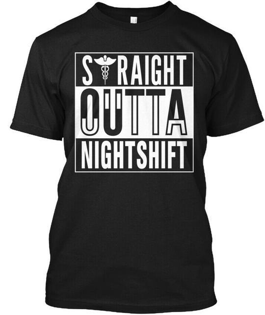 Straight Outta Nightshift Tee T-Shirt Made in the USA Size S to 5XL S
