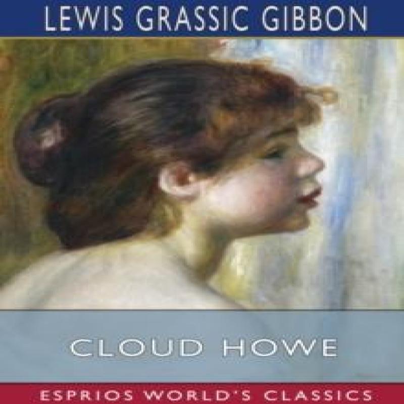 Cloud Howe Esprios Classics by Lewis Grassic Gibbon Paperback Book 9781034149002