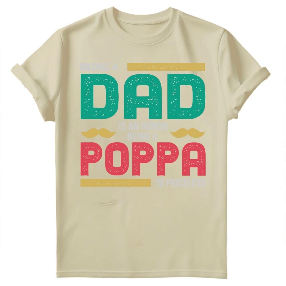 Being Dad Is An Honor Fathers Day For Daddy Unisexs Gift Birthday TShirts FD