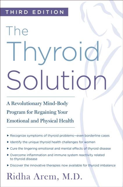 The The Thyroid Solution (Third Edition) : A Revolutionary Mind-Body Program for Regaining Your Emotional and Physical Health Book