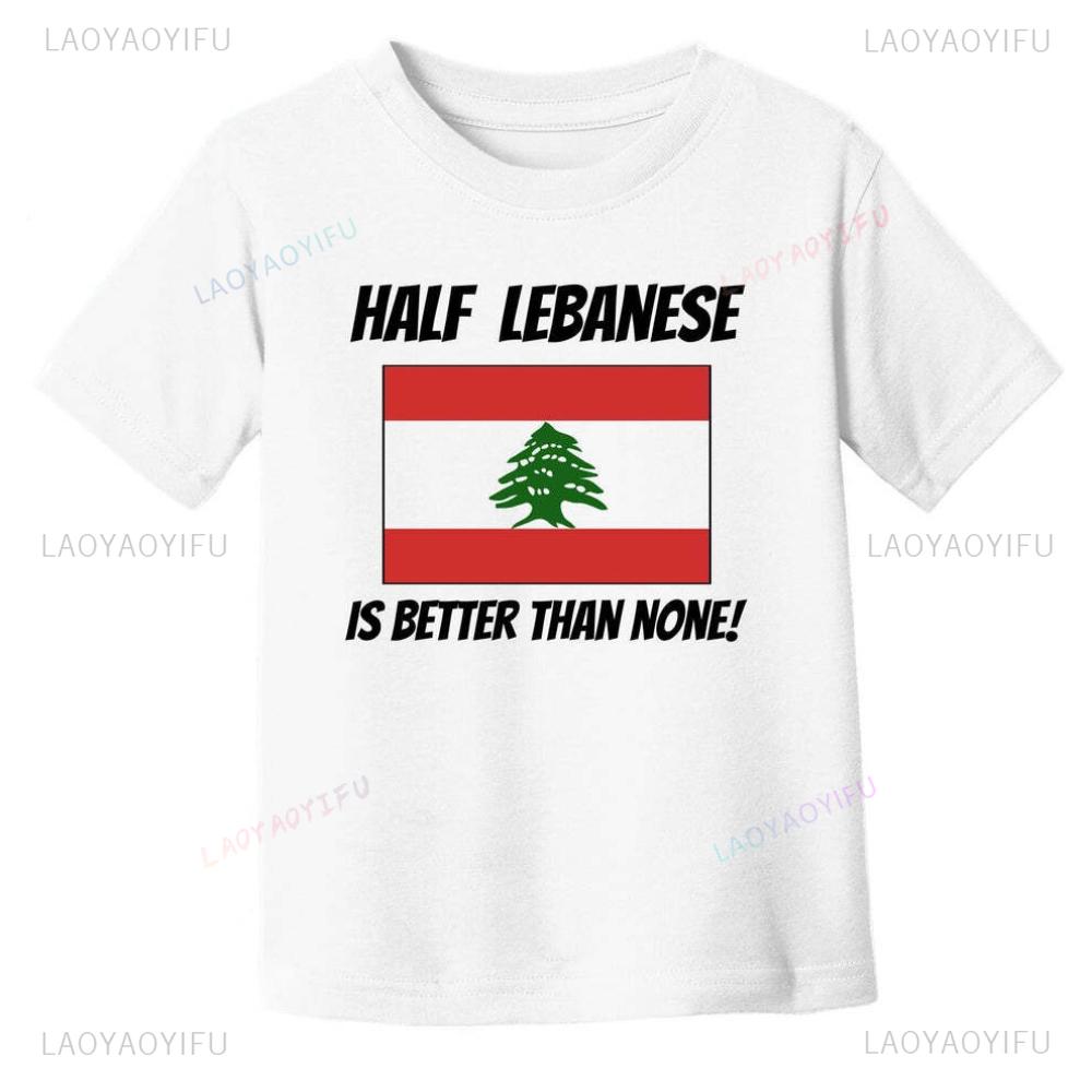 Half Lebanese Is Better Than None Lebanon Flag Printed T Shirt Tops Lebanon Peace and Freedom Tops Tee Shirt Unisex Cotton Tee