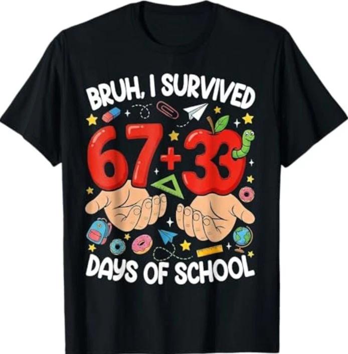 Bruh I Survived 67 33 Days of School 100 Days T-Shirt 4XL