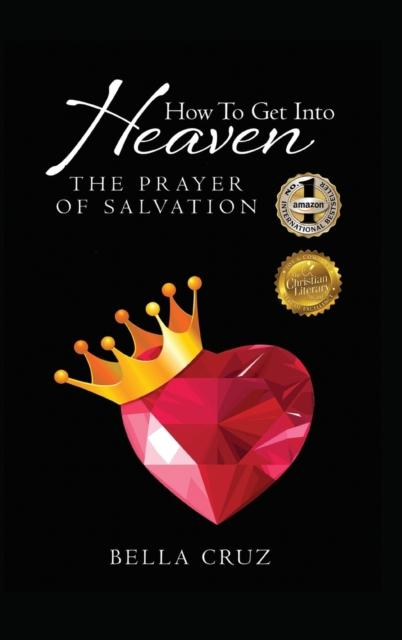 The How To Get Into Heaven : The Prayer of Salvation Book