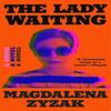 The Lady Waiting by Magdalena Zyzak Paperback Book 9780593542958