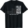 Funny Man Saying Gag Gift Birthday Husband Dad Fathers Day T-Shirt