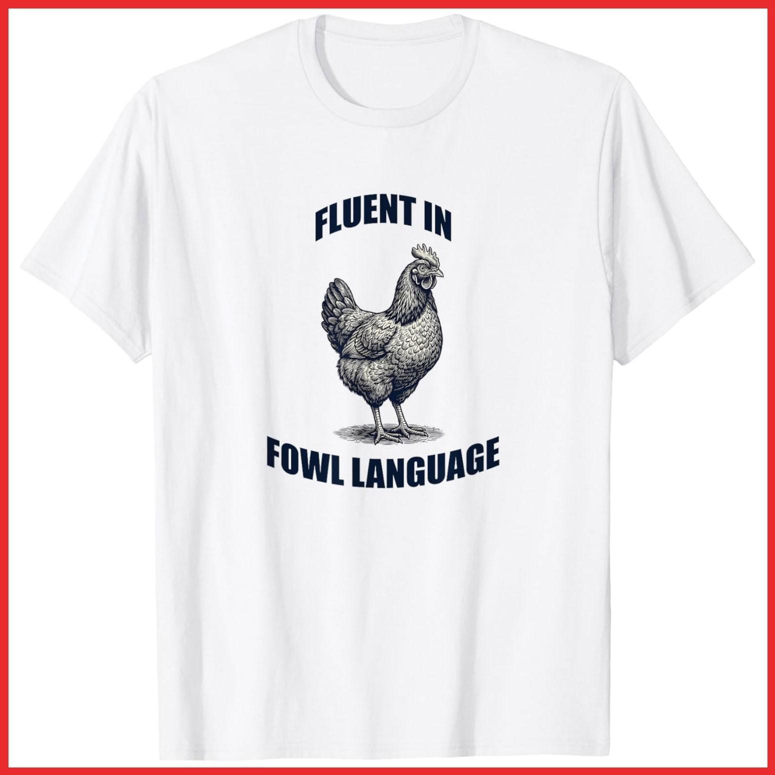 Fluent In Fowl Language Funny Chicken Humor White Cotton T-Shirt S-5XL S
