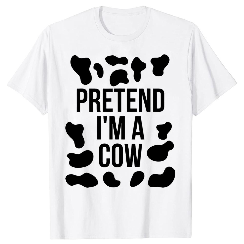 Funny Pretend Im a Cow Adult TShirt Summer Men Women Clothing Fashion T Shirts Cotton Short Sleeve Oversized Tshirt Tops