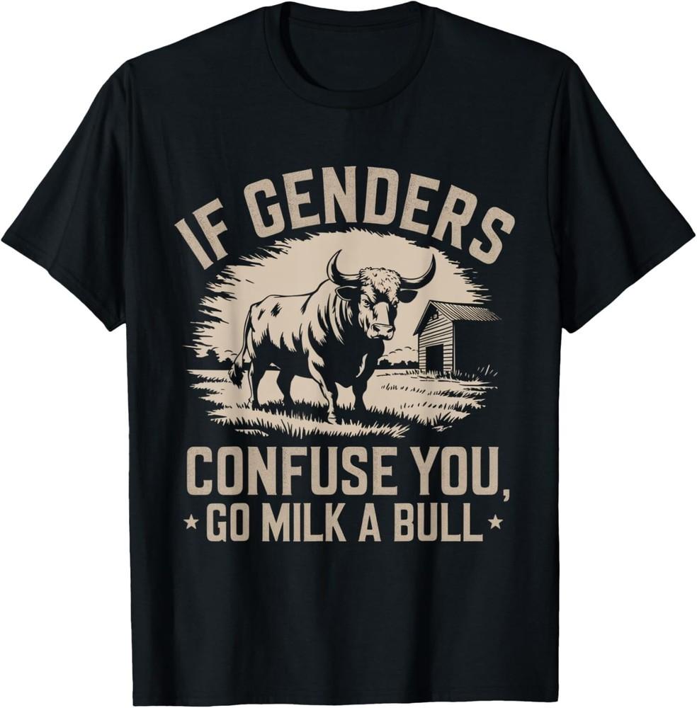 You Go Milk a Bull Vintage Genders Confuse Funny Unisex T-Shirt Unisex T-Shirt S