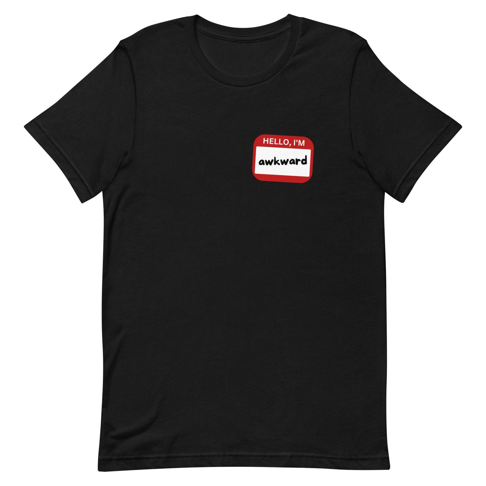 Hello, I m Awkward Unisex T-Shirt Name Tag S