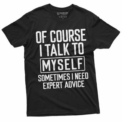 T-shirt drôle Conseil d'expert Je me parle à moi-même Chemise drôle Cadeaux humoristiques T-shirts humoristiques