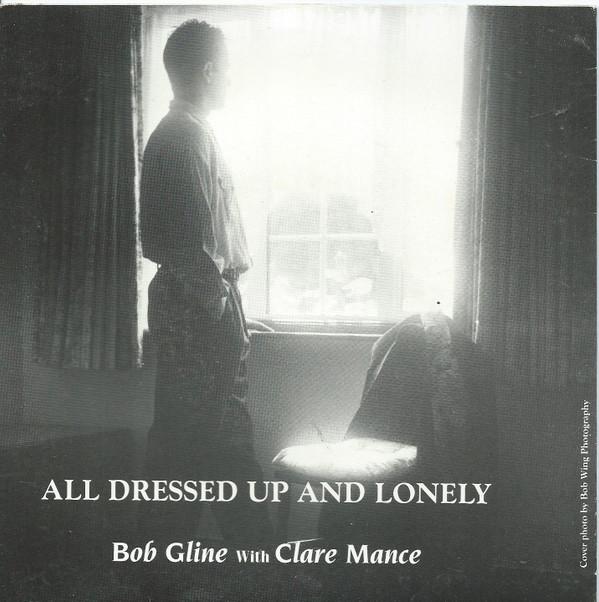 7inch Record BOB GLINE, CLARE MANCE - All Dressed Up And Lonely 7NCL1 Denabel Records 1990 UK Country/Folk Used