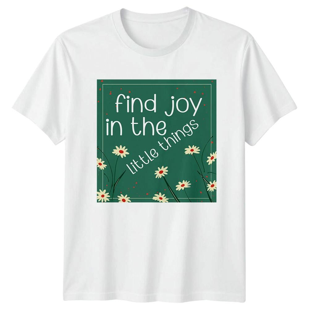 Find Joy In The Little Things Daisy Flowers Nature TShirt S