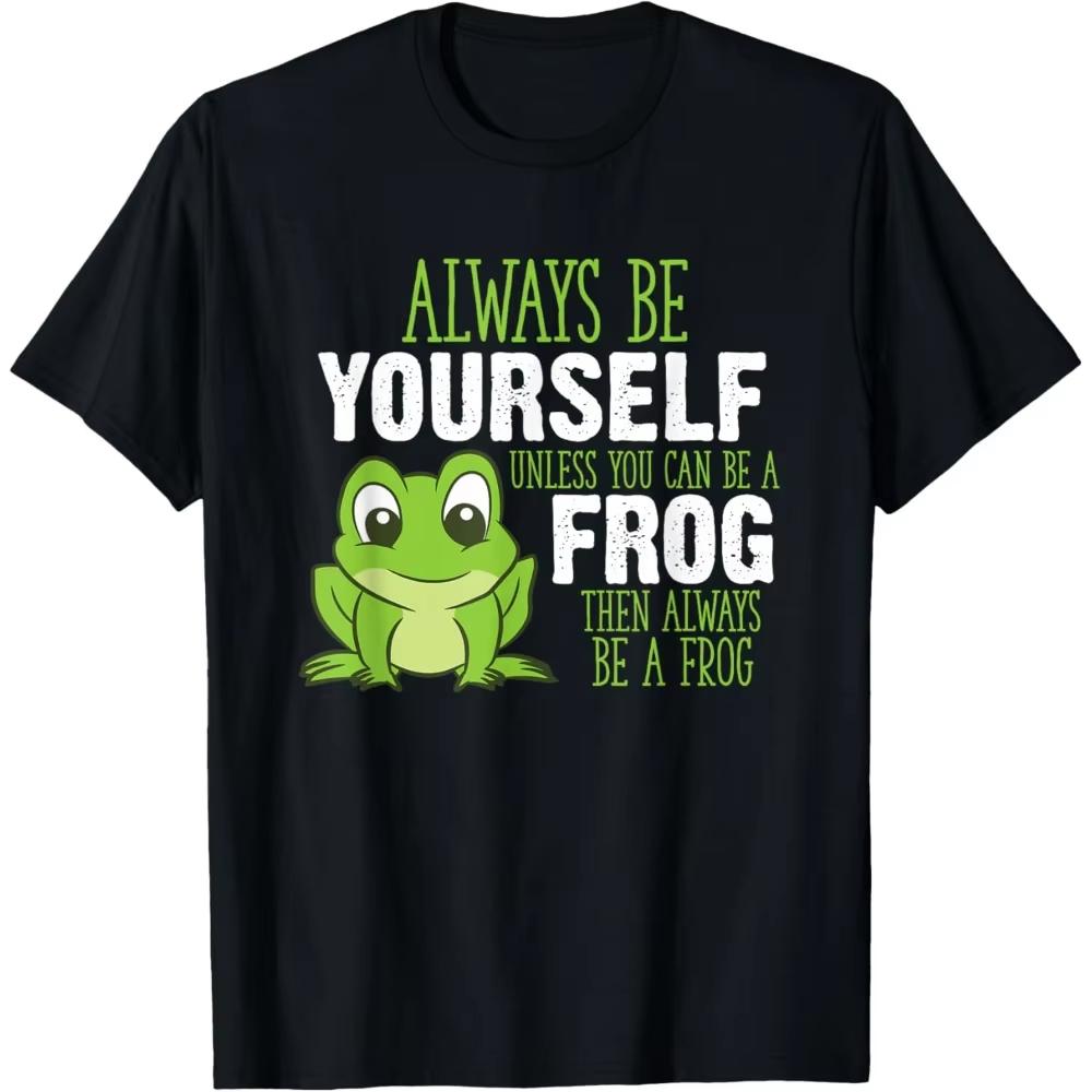 Always Be Yourself Unless You Can Be A Frog Tshirt Unisex Clothing Comfortable Personality Tops Street Fashion Regular Fit