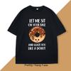 Let Me Sit on Your Face Donut TShirt Funny Rude T Shirt Humorous Men Women Printed Short Sleeve Tees Streetwear Loose Clothes