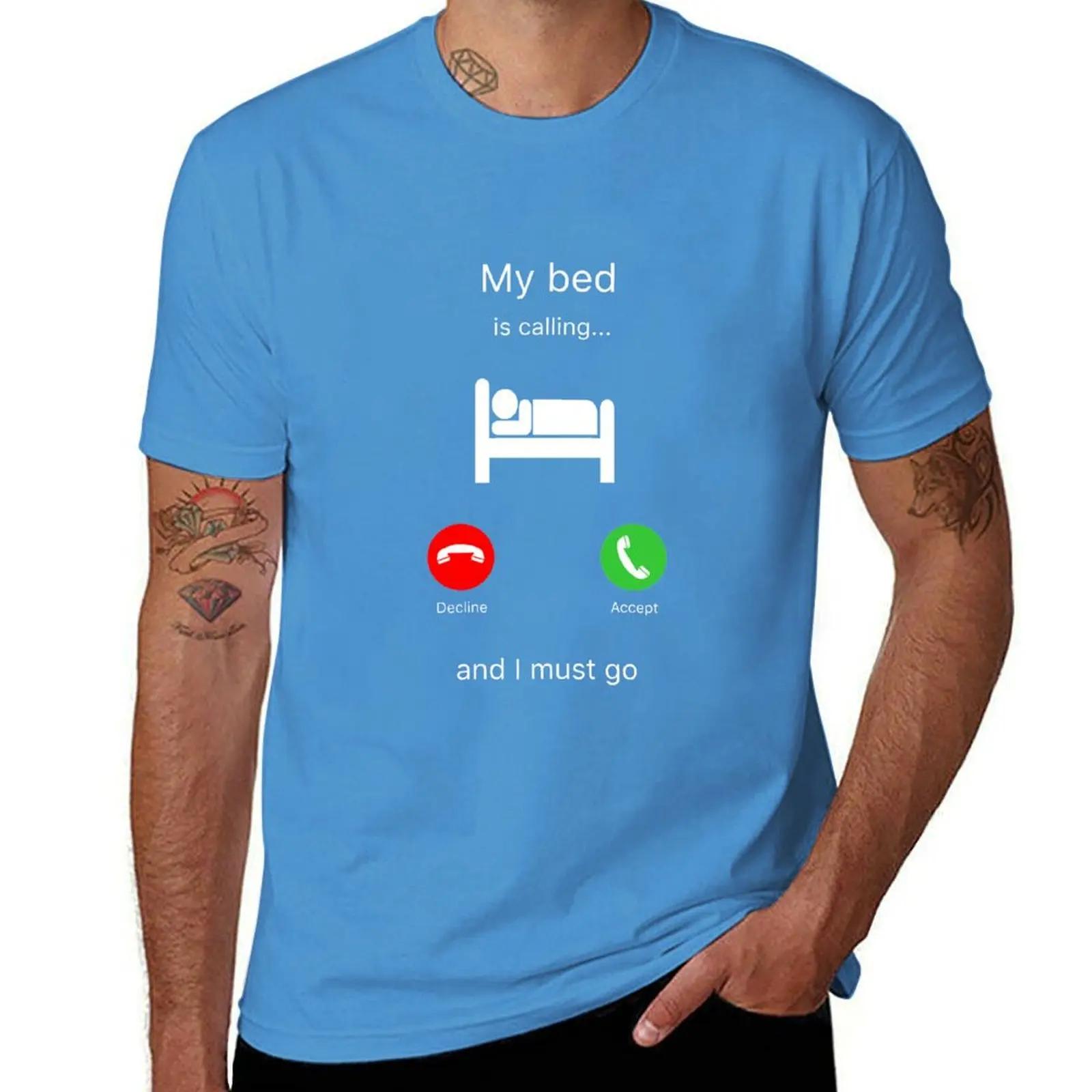 My Bed is Calling and I Must Go TShirt anime tops boys whites mens funny t shirts S
