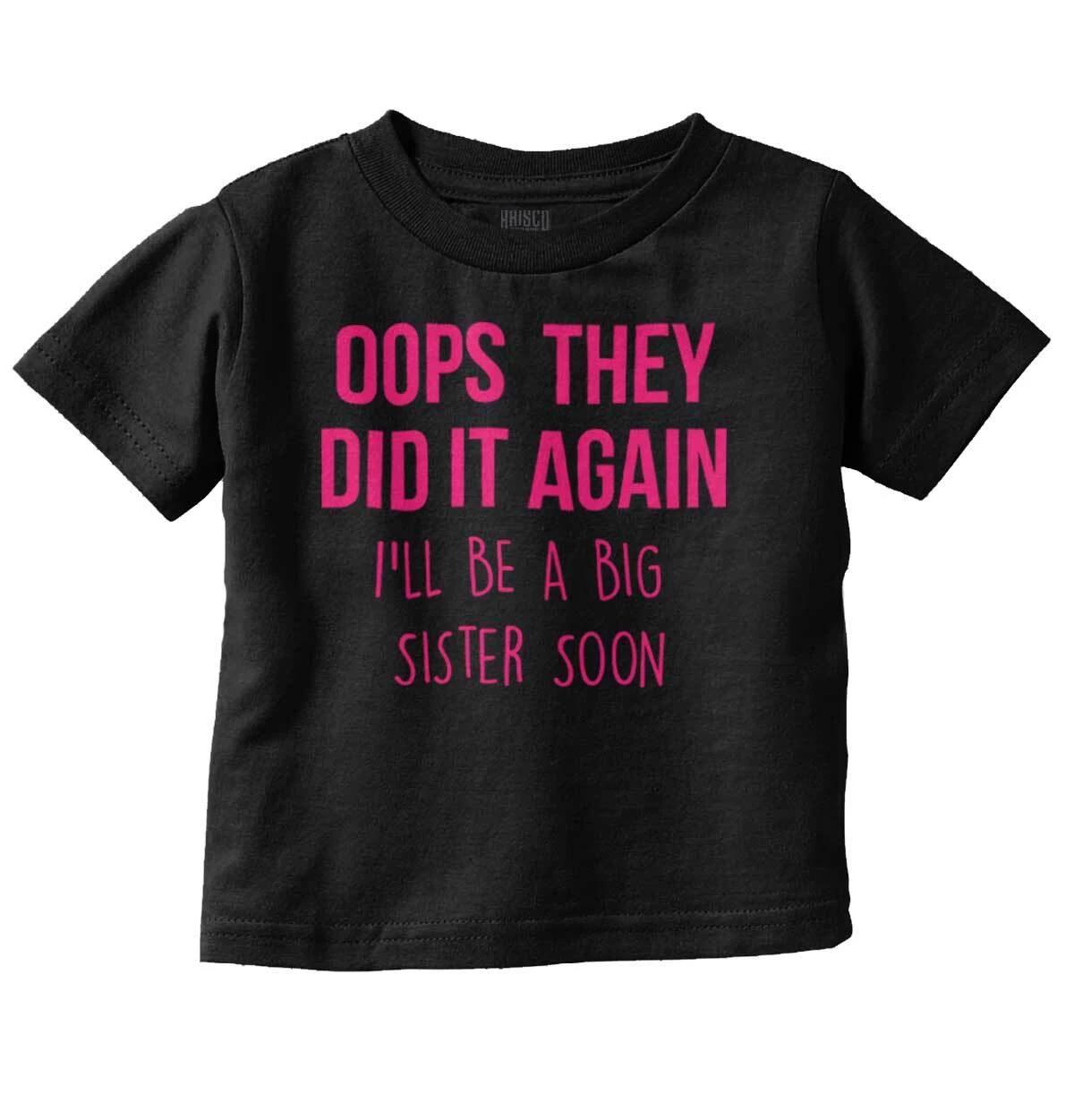 Oops Did It Again Big Sister Older Daughter Girls Toddler Kids Youth T Shirt XXXXL