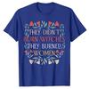They Didn't Burn Witches They Burned Women - Feminist Witch T-Shirt Halloween Costume Gift Sayings Fashion Graphic Tee Tops Gift