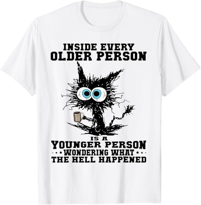 Cat Inside Every Older Person Is A Younger Person T-Shirt Unisex T-Shirt XXXL