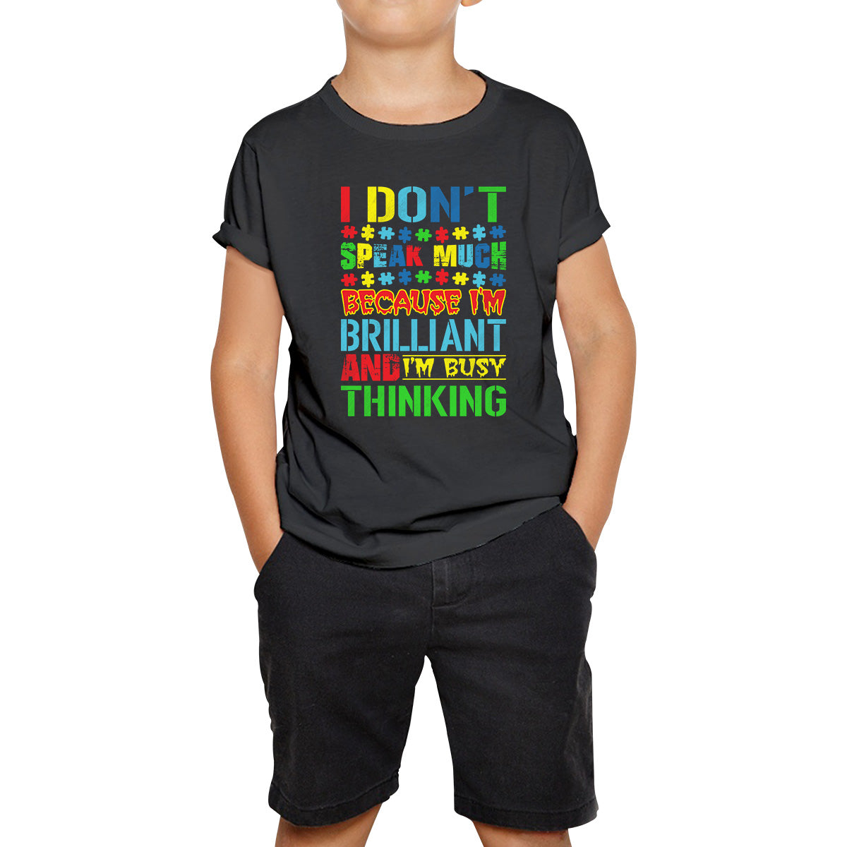 I Don t Speak Much Because I m Brilliant And I m Busy Thinking Autism Awareness Autism Autistic Support Kids T Shirt 100