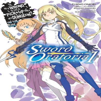 Is It Wrong To Try To Pick Up Girls In a Dungeon On the Side Sword Oratoria Vol. 1 by Suzuhito... 9780316315333