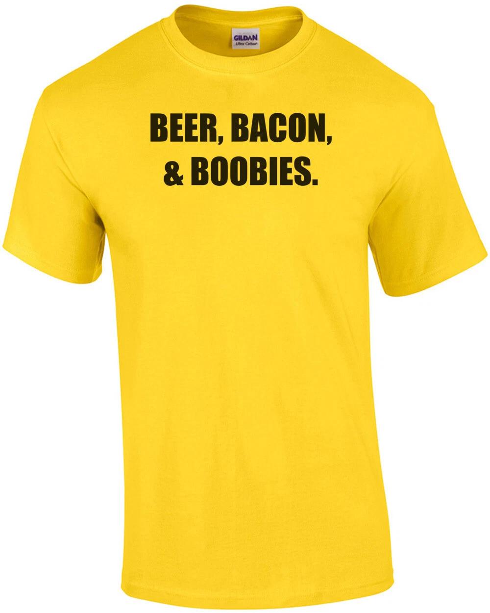 BEER, BACON, & BOOBIES. Shirt S