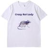 Crazy Rat Lady Funny Rat Memes Graphic T Shirts Fashion Tees Tops Summer Cotton New Shirts And Tshirts Casual Unisex T Shirt