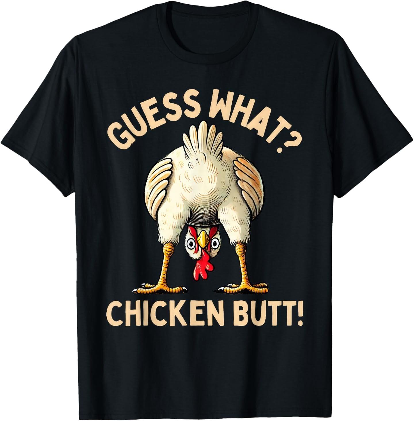 Guess What Chicken Butt Chicken Lover Funny Chicken Meme T-Shirt L