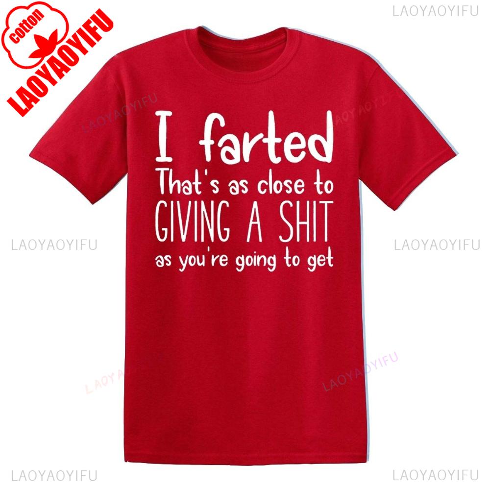 I FARTED THATS Funny Joke Tshirt Humorous Unique Gift Clothing Mens Daily Life Casual Streetwear Unisex Oneck Hot Sale Tops