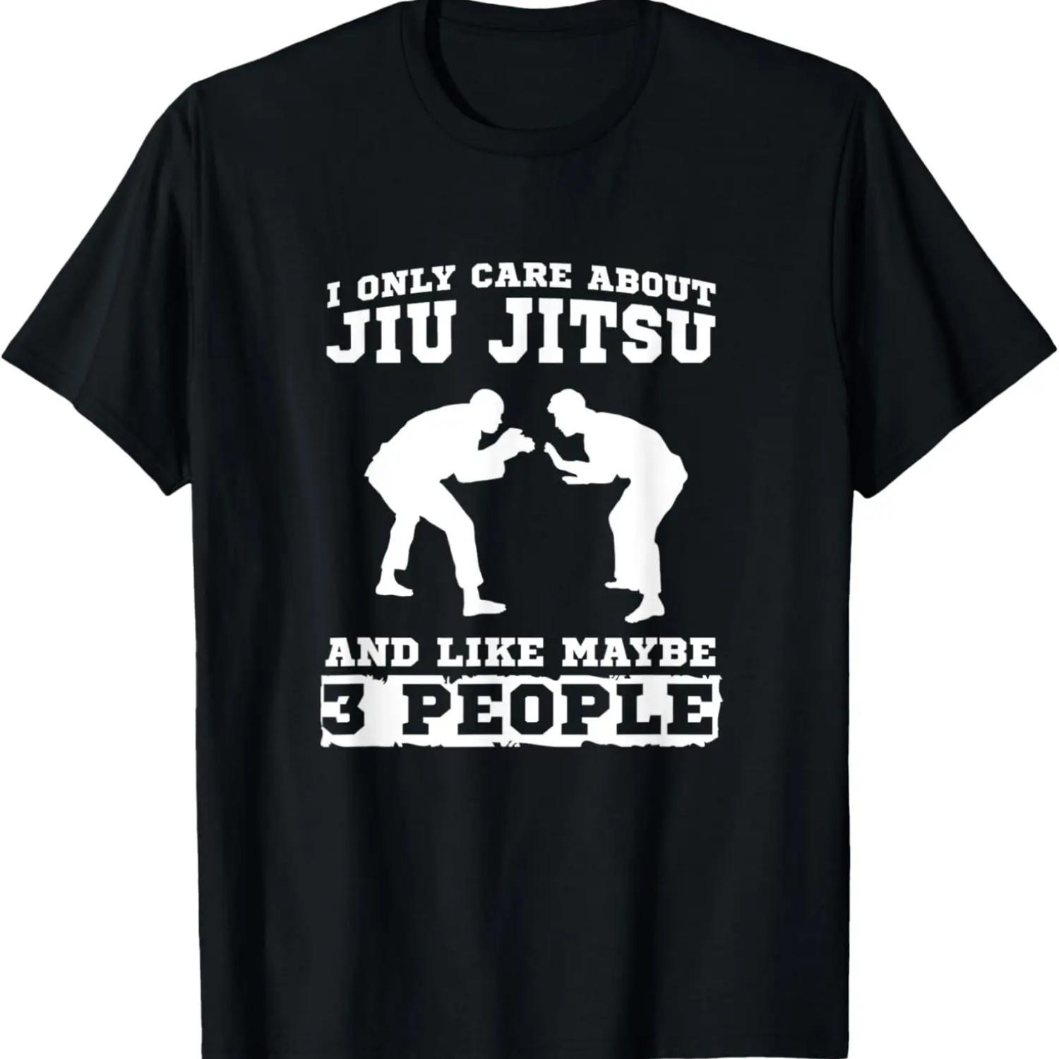 

I Only Care About Jiu Jitsu And Like Maybe 3 People MMA BJJ T-Shirt S