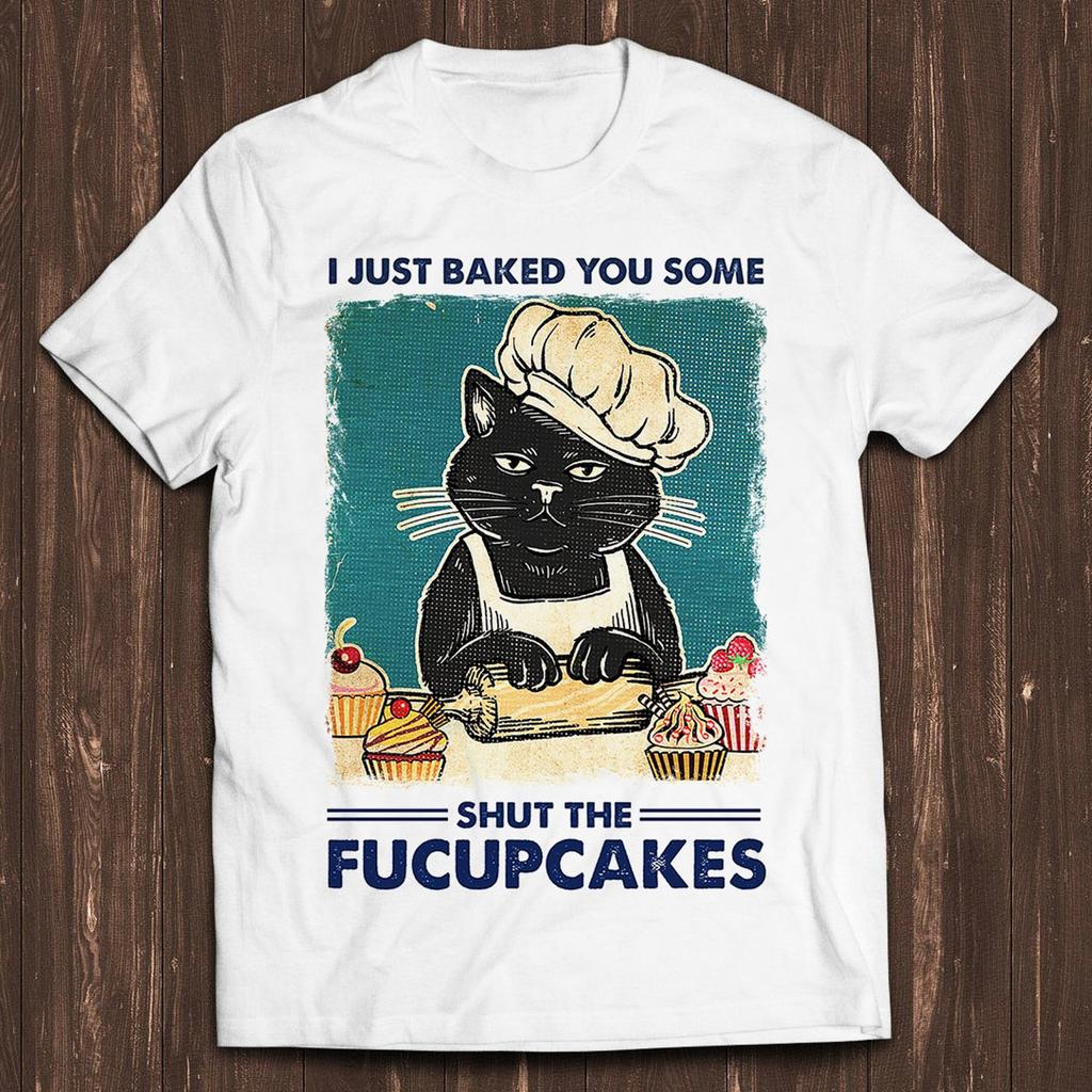 I Just Baked You Some Shut The Fucupcakes Funny Black Cat Meme Gamer Design Unisex Retro Cult Movie Music Top Cool Gift Tee T Shirt C1043