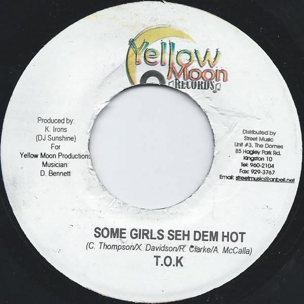 

7inch Record T.O.K. - Some Girls Seh Dem Hot NONE Yellow Moon Rec 2005 Jamaica Reggae, Ska & Dub Used