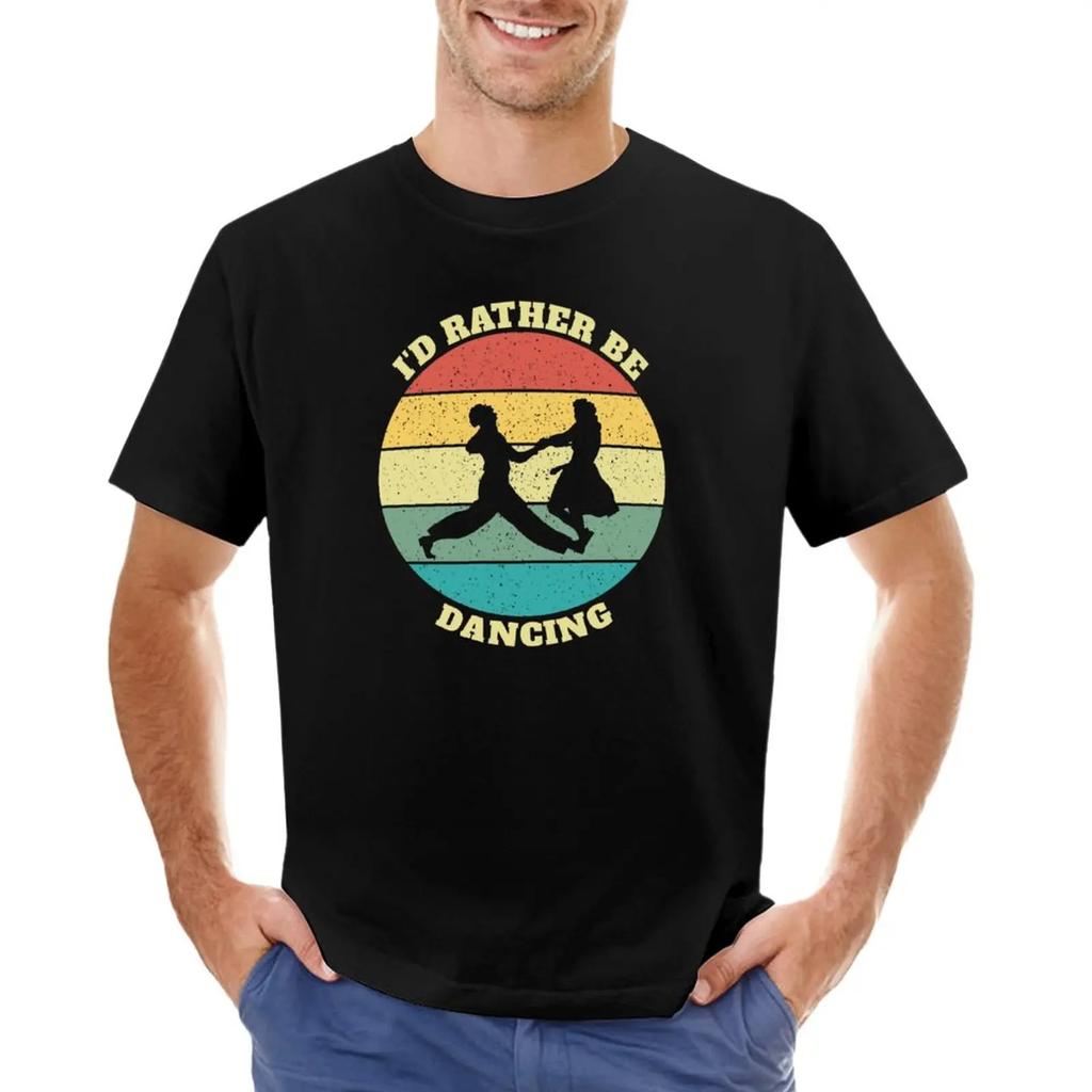 Funny I'd Rather Be Lindy Hop Swing Dancing T-Shirt Customizeds Sweat Hippie Clothes Men's Clothing