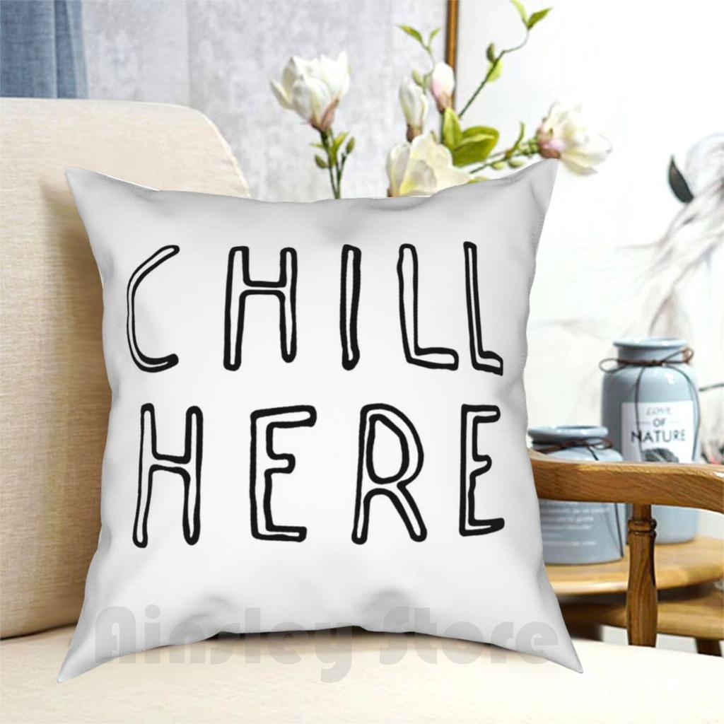 Chill Here Pillow Case Printed Home Soft DIY Pillow Cover Hey Brandon What You Got On Sweethar College Apartment Dorm Frat