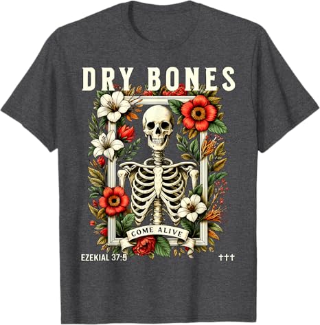 Dry Bones Come Alive Funny Skeleton Floral Christian Faith TShirt Jesus Christ Halloween Party Costume Novelty Gift Y2k Graphic