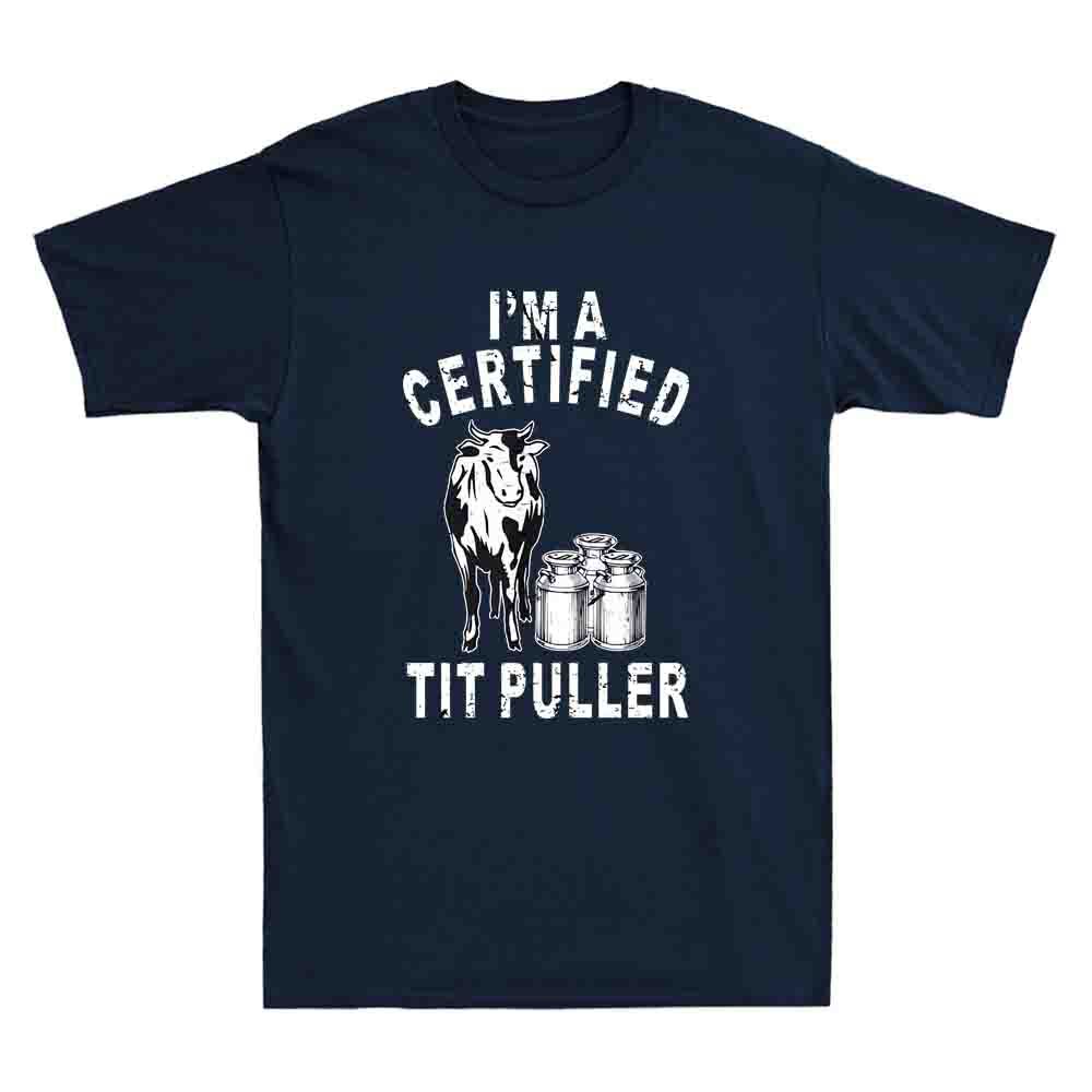 Im A Certified Tit Puller Funny Dairy Cow Farmer Quote Gift Retro Unisexs Tshirt
