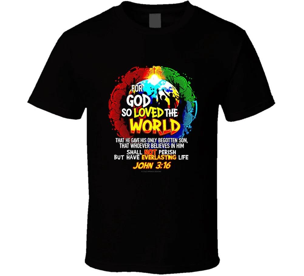 For God So Loved The World John 3 16 Christian Jesus Christ Saves Gift T Shirt 2XL