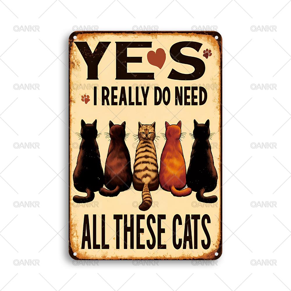

Vintage Yes I Really Do Need All These Cats Art Poster Metal Tin Sign Chic Pets Room Metal Signs for Man Cave Home Wall 20x30cm（7.8x11.8inch）