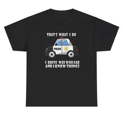 I Drive Wee Woo Car And Know Things TShirt Funny Police Gen Z Meme Weirdcore Tee